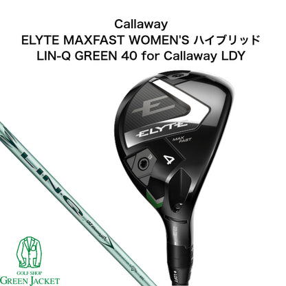 CALLAWAY,ELYTE,MAXFAST,WOMEN'S,HYBRID,LIN-Q GREEN,キャロウェイ,エリートシリーズ,マックスファスト,ハイブリッド,リンクグリーン,ウィメンズ,ゴルフクラブ,ユーティリティ,